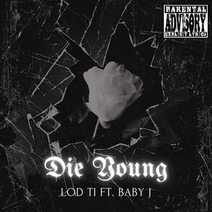 Die Young (feat. Baby J) [Explicit]