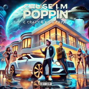 Cause i'm popping (feat. King Papa) (Explicit)
