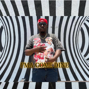 I'ma Come Dine (Explicit)