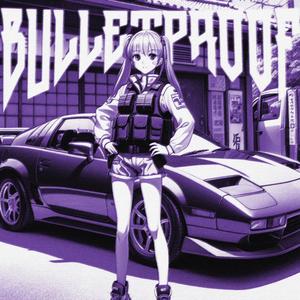 BULLETPROOF (Explicit)