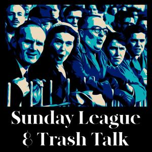 Sunday League & Trash Talk (Explicit)