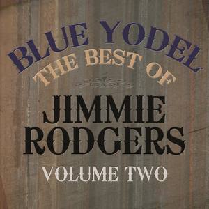 Blue Yodel - The Best of Jimmie Rodgers, Vol. 2