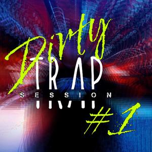 Dirty Trap Session #1 (feat. VAN VAN, KILLBL4K, Gtm & B.EyE) (Explicit)