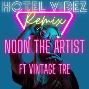 NOON- The Artist - Hotel Vibez (Remix)