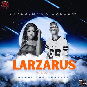 LARZARUS (feat. Nkosi The Hustler)