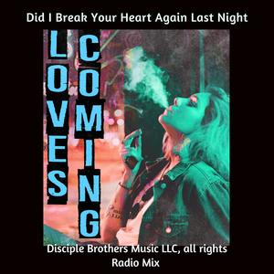 Did I Break Your Heart Again Last Night (Loves Coming) (Radio Edit)