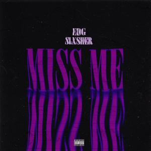 Miss Me (feat. Slxsher) (Explicit)