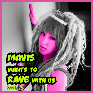 MAVIS Wants To RAVE With Us ! Vol. 75