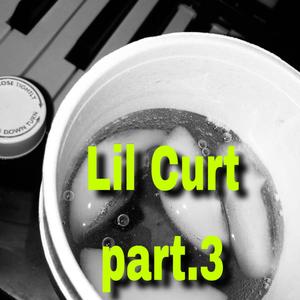 Lil Curt Part.3 (Explicit)