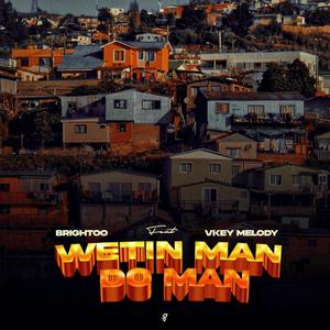 Wetin Man Do Man (feat. Vkey Melody)