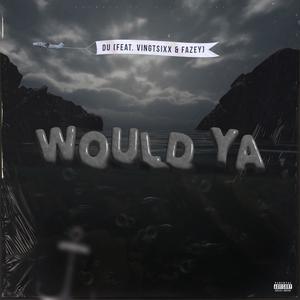 Would Ya (feat. VingtSixx & Fazey) [Explicit]