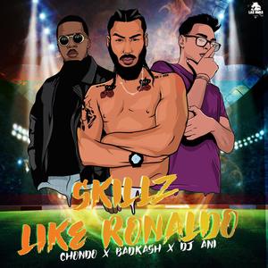 Skillz like Ronaldo(feat. Chondo & Dj Ani) (Explicit)
