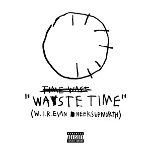 Waste Time (Explicit)