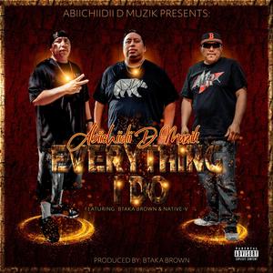 Everything I Do (feat. Btaka Brown & Native-V) [Explicit]