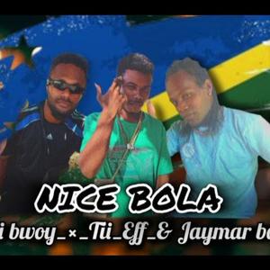 Nice Bola (feat. 4Dii Bwoy | Tii Eff | Jaymar Bwoy)