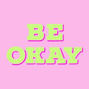 Be Okay