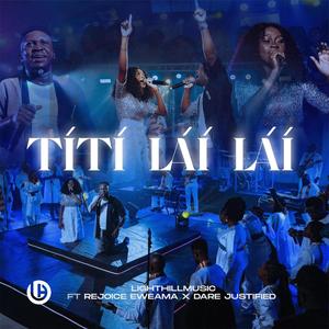 Titi Lai Lai (feat. Rejoice Eweama & Dare Justified)