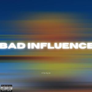 Bad Influence (Explicit)