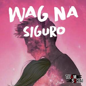 Wag Na Siguro (feat. SevenJC, Honjoms & Dice 1ne)