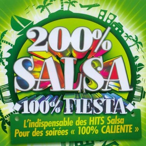 200% Salsa 100% Fiesta (L'indispensable des hits Salsa pour des soirées 100% Caliente')