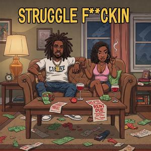 Struggle ****in (feat. RCB Keazy 300, J. Green, Ngeniuss & Content) (Explicit)