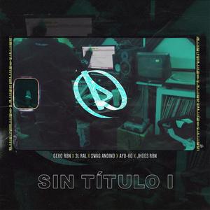 Sin Título 1 (feat. Geko Rbn, 3L Ral, Swag Andino, Ayo-ko & Jhoes Rbn) [Explicit]