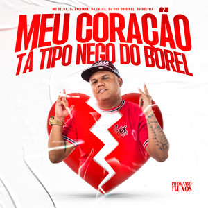 Meu Coração Ta Tipo Nego do Borel (Explicit)