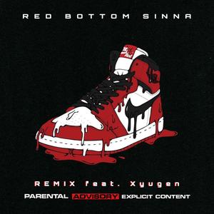 Red Bottom Sinna (feat. Xyugen) [Remix] [Explicit]