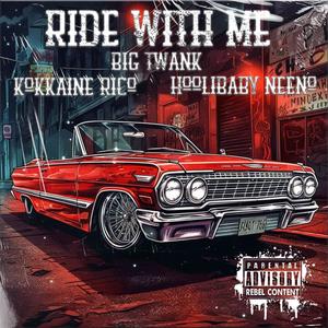 Ride With Me (feat. Kokaine Rico & Hoolibaby Neeno) [Explicit]