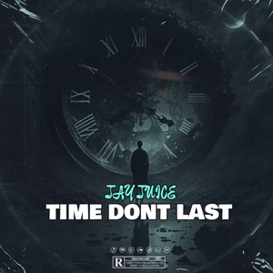 Time Don't Last (Explicit)