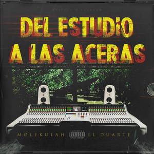 Del Estudio A Las Aceras (feat. AKA El Duarte) [Explicit]