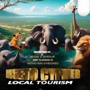 MSETO CYPHER LOCAL TOURISM (feat. Buqa 3 Quenje, Sir Ojong'o &  Mojo Bin Checked)