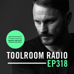 Toolroom Radio EP318 - Presented by Mark Knight