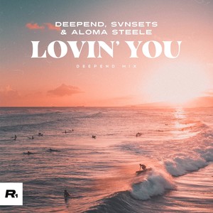 Lovin’ You (Deepend Mix)