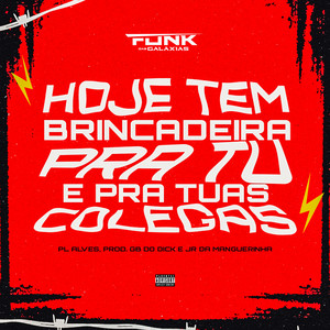 Hoje Tem Brincadeira pra Tu e pra Tuas Colegas (Explicit)