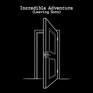 Incredible Adventure (Leaving Soon)