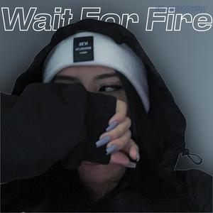 Wait For Fire