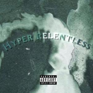 Hyper Relentless (Explicit)