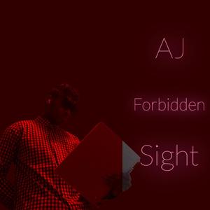 AJ forbidden sight