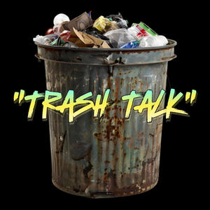 Trash Talk (Explicit)