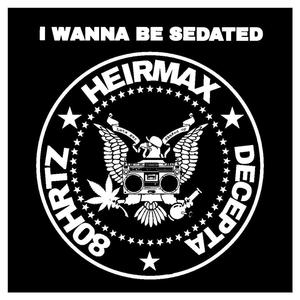 I Wanna Be Sedated (feat. DJ Decepta & produced by 80HRTZ) (Explicit)