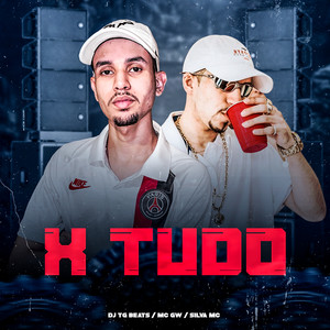 dj tg beats - X Tudo(feat. Mc Gw) (Explicit)