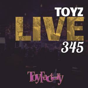 Toyz Live 345