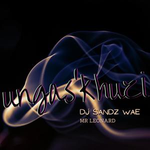 Ungas'khuzi (feat. MR Leonard)