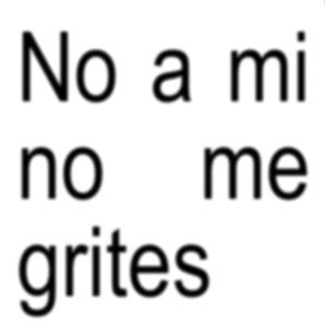 A Mi No Me Grites