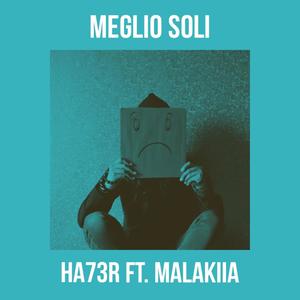 Meglio Soli(feat. Malakiia)