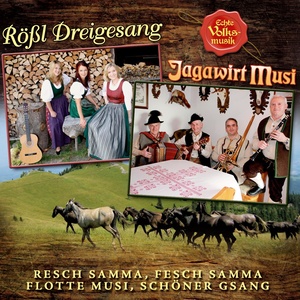 Resch samma, fesch samma Flotte Musi, schöner Gsang