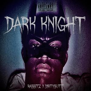 DARK KNIGHT (feat. DIRTYBUTT) (Explicit)