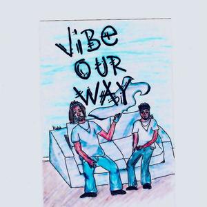 Vibe Our Way (Explicit)