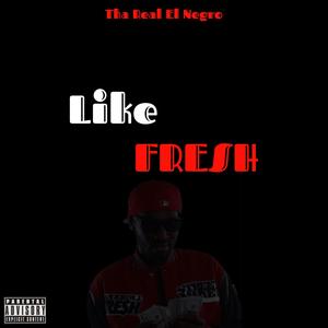 Like Fresh (Explicit)